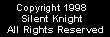 Copyright 1998, Silent Knight